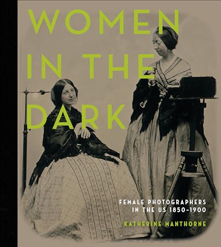 Women in the Dark: Female Photographers in the Us, 1850-1900: Female Photographers in the Us, 1850–1900 von Schiffer Publishing